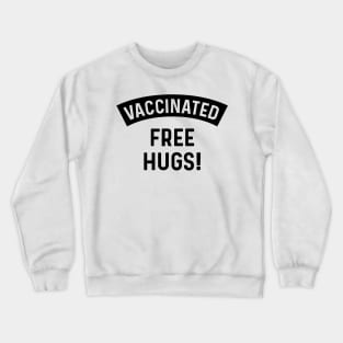 Vaccinated Free Hugs! Coronavirus Crewneck Sweatshirt